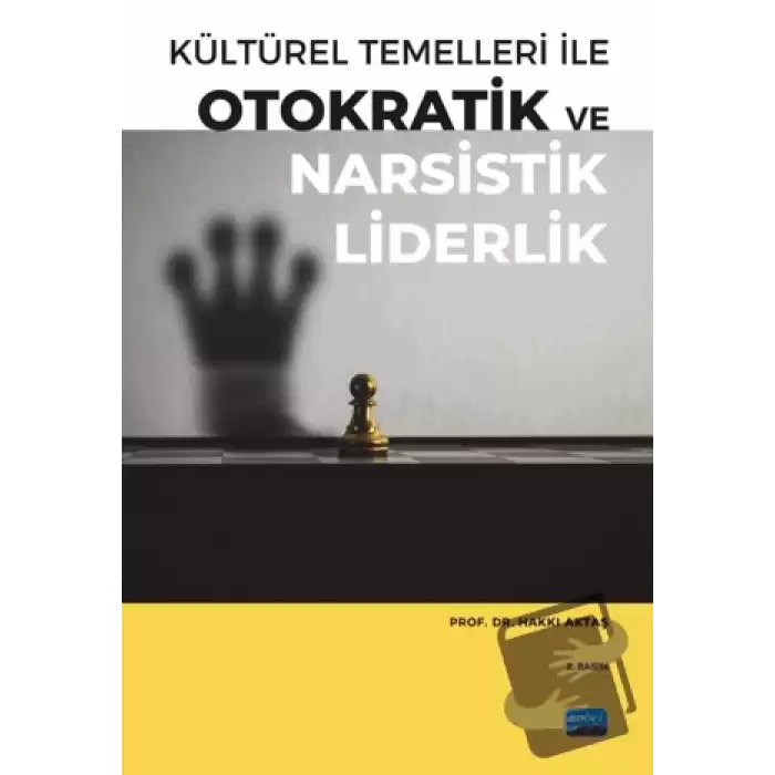 Kültürel Temelleri ile Otokratik ve Narsistik Liderlik