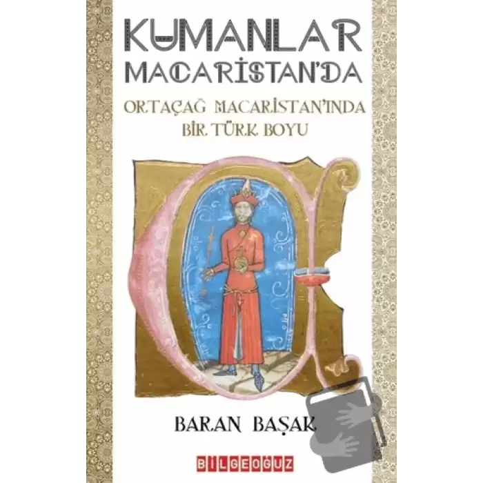 Kumanlar Macaristanda - Ortaçağ Macaristanında Bir Türk Boyu