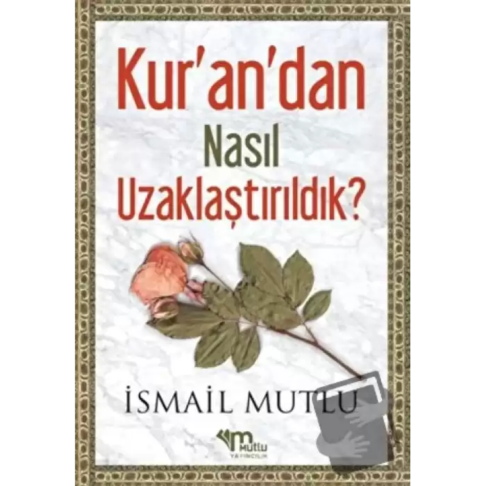 Kurandan Nasıl Uzaklaştırıldık ? Cilt 1