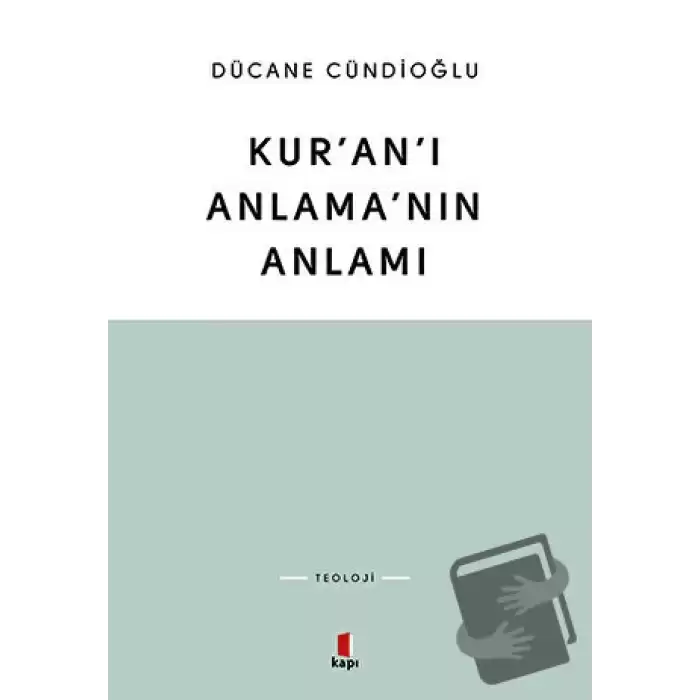 Kuranı Anlamanın Anlamı