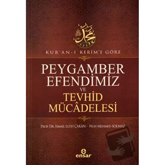 Kuran-ı Kerime Göre Peygamber Efendimiz ve Tevhid Mücadelesi