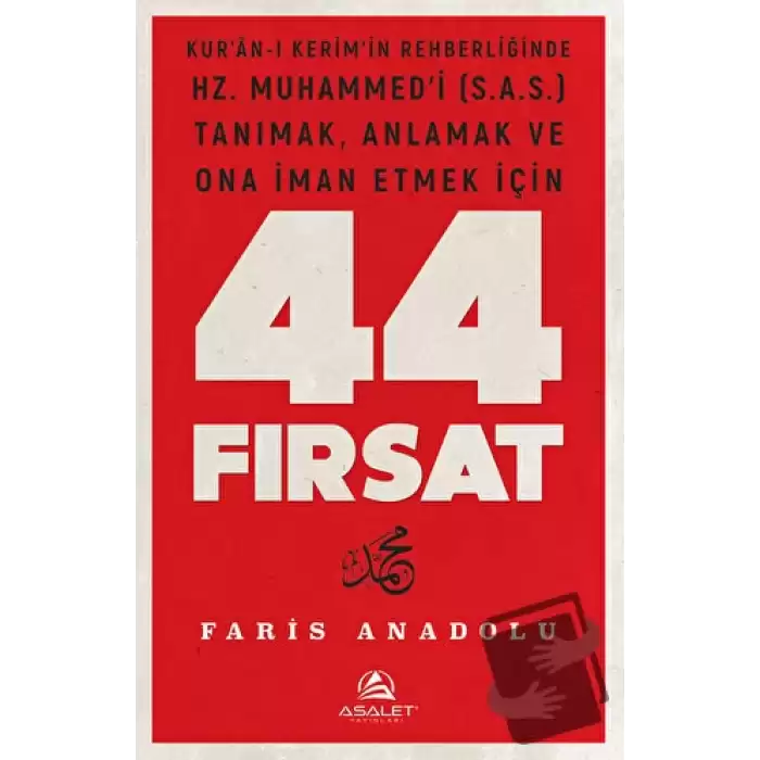 Kuran-ı Kerimin Rehberliğinde Hz. Muhammed’i (s.a.s.) Tanımak, Anlamak ve Ona İman Etmek İçin 44 Fırsat