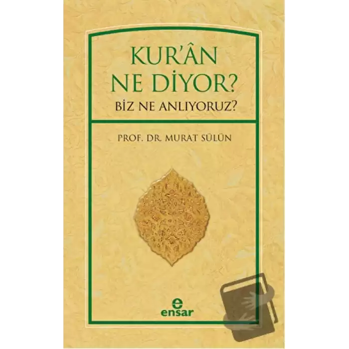 Kuran Ne Diyor? Biz Ne Anlıyoruz?