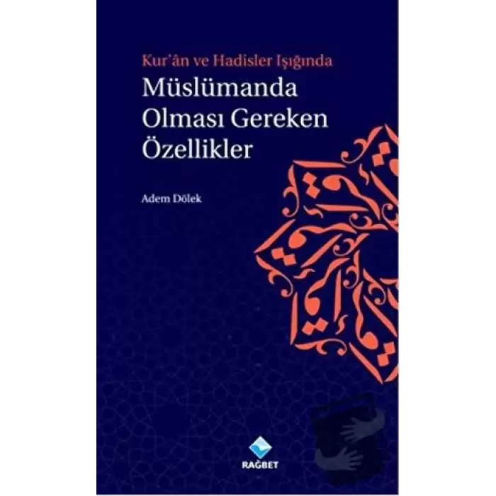 Kuran ve Hadisler Işığında Müslümanda Olması Gereken Özellikler