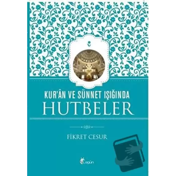 Kuran ve Sünnet Işığında Hutbeler