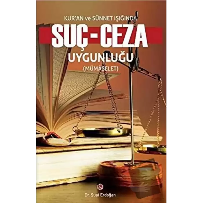 Kuran ve Sünnet Işığında Suç - Ceza Uygunluğu