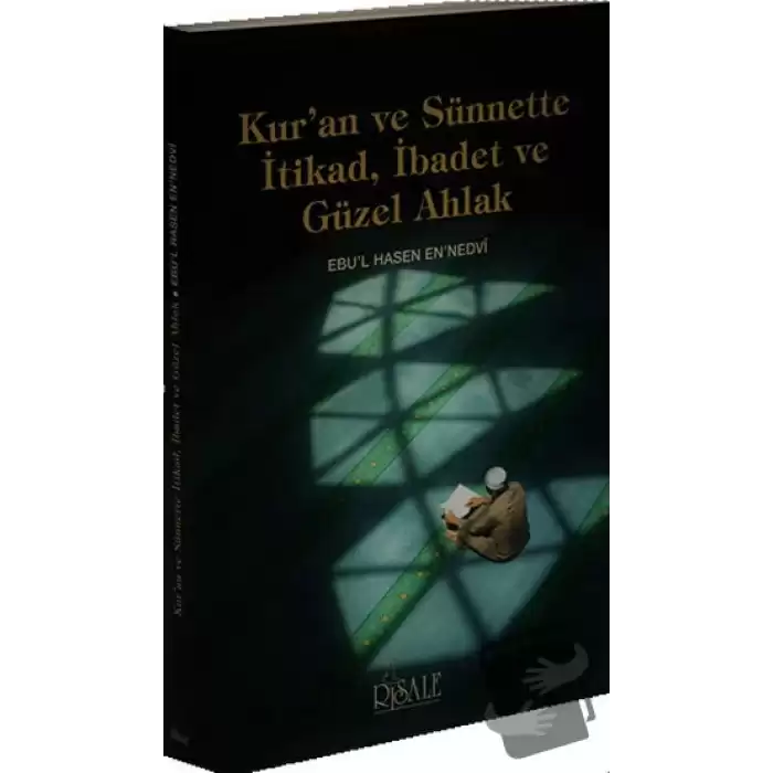 Kuran ve Sünnette İtikad, İbadet ve Güzel Ahlak