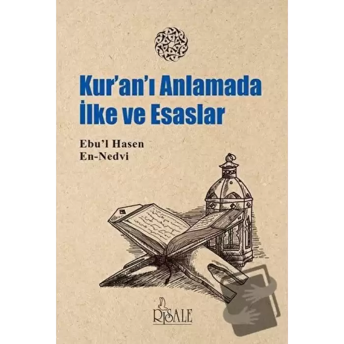 Kuran’ı Anlamada İlke ve Esaslar