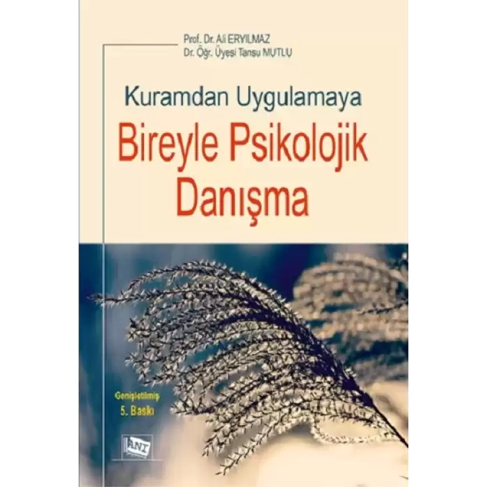 Kuramdan Uygulamaya Bireyle Psikolojik Danışma