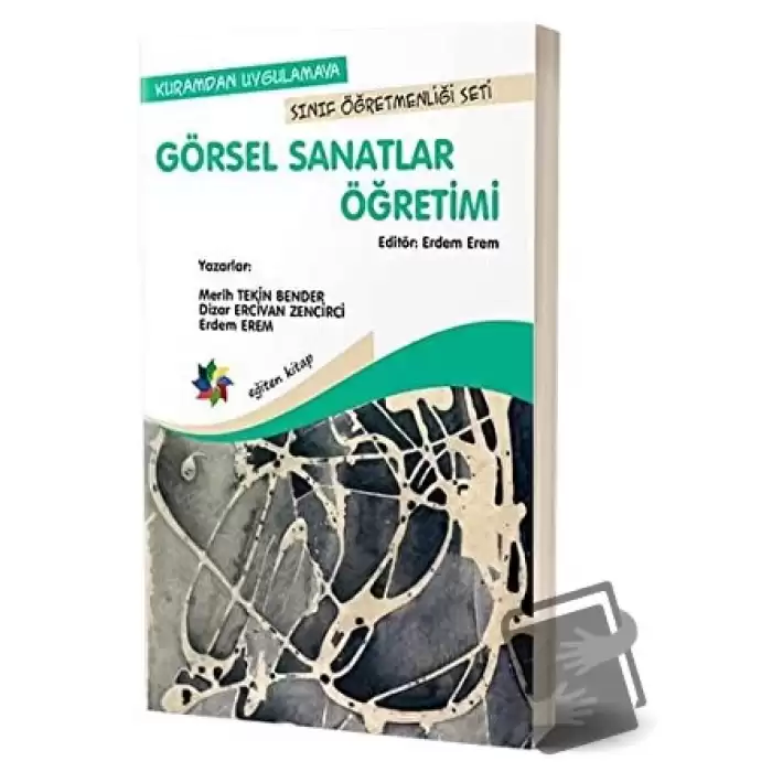 Kuramdan Uygulamaya Sınıf Öğretmenliği Seti - Görsel Sanatlar Öğretimi