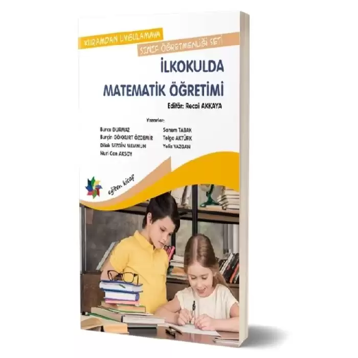 Kuramdan Uygulamaya Sınıf Öğretmenliği Seti - İlkokulda Matematik Öğretimi