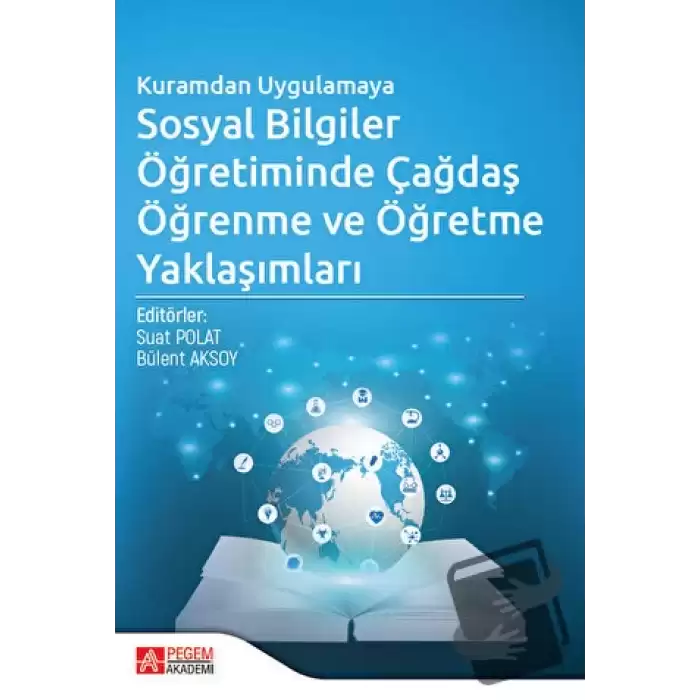 Kuramdan Uygulamaya Sosyal Bilgiler Öğretiminde Çağdaş Öğrenme ve Öğretme Yaklaşımları