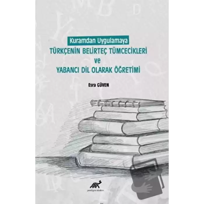 Kuramdan Uygulamaya Türkçenin Belirteç Tümcecikleri Ve Yabancı Dil Olarak Öğretimi