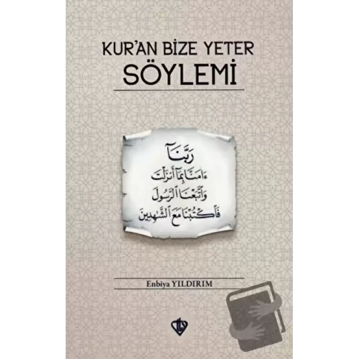 Kur’an Bize Yeter Söylemi