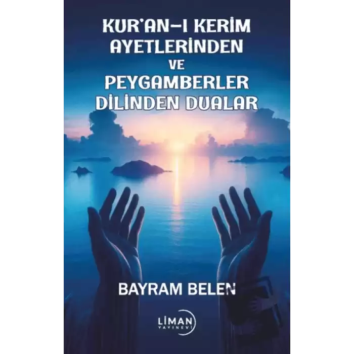 Kuran-ı Kerim Ayetlerinden ve Peygamberler Dilinden Dualar