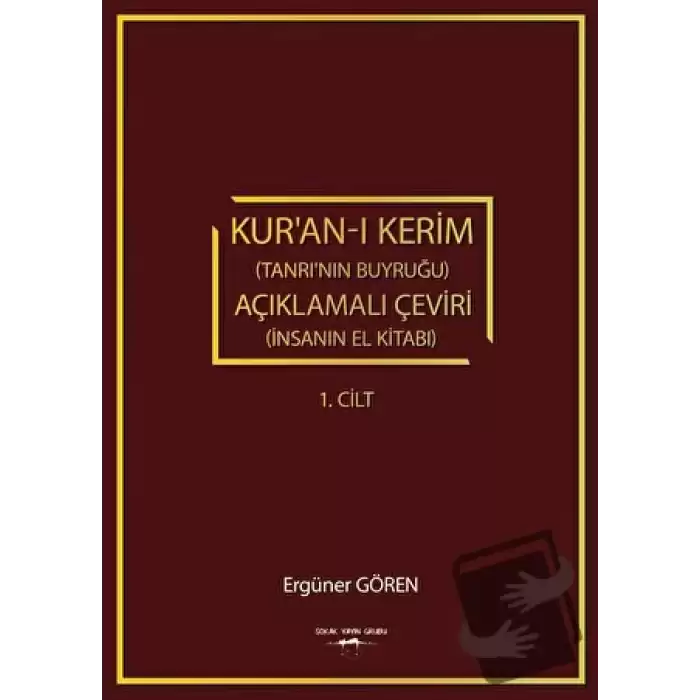 Kur’an-ı Kerim (Tanrı’nın Buyruğu) açıklamalı Çeviri (İnsanın El Kitabı) 1.Cilt