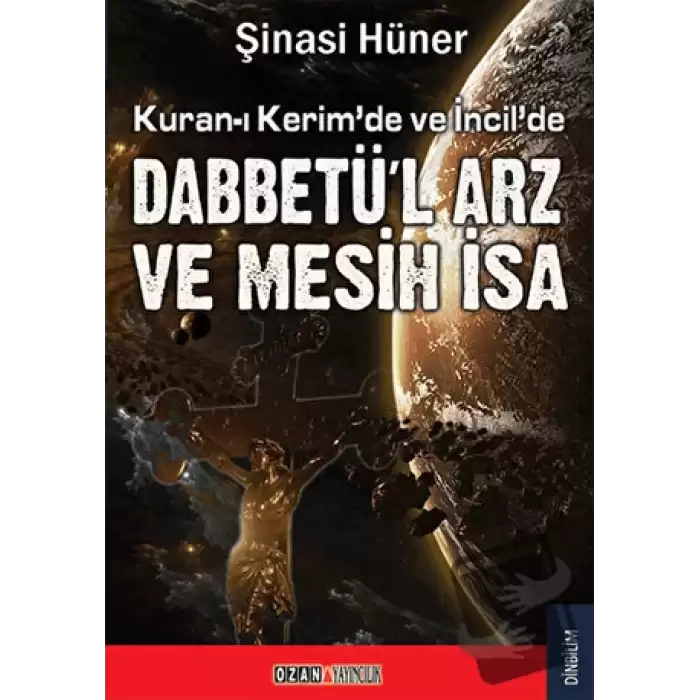 Kuran-ı Kerim’de ve İncil’de Dabbetü’l Arz ve Mesih İsa