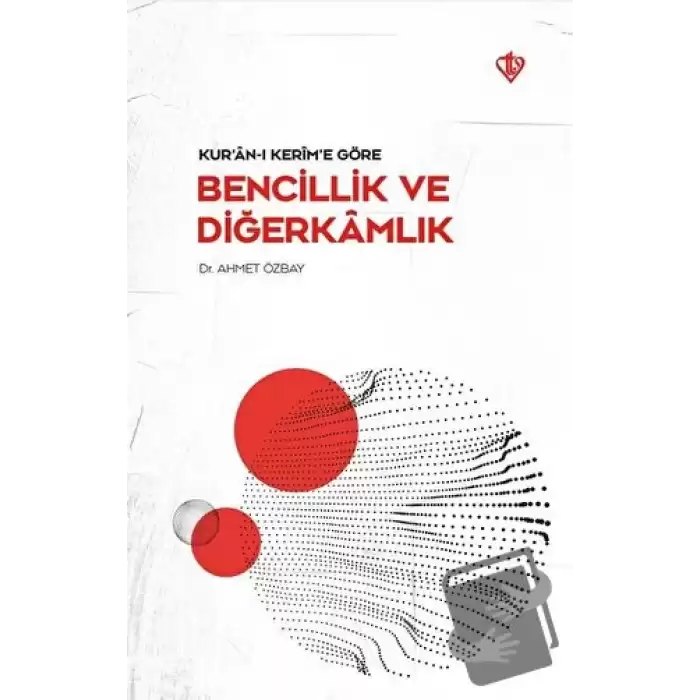 Kur’an-ı Kerim’e Göre - Bencillik ve Diğerkamlık