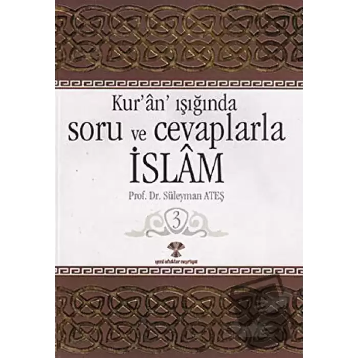 Kur’an Işığında Soru ve Cevaplarla İslam Cilt: 3