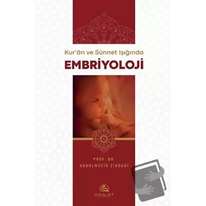 Kuran ve Sünnet Işığında Embriyoloji (Ciltli)