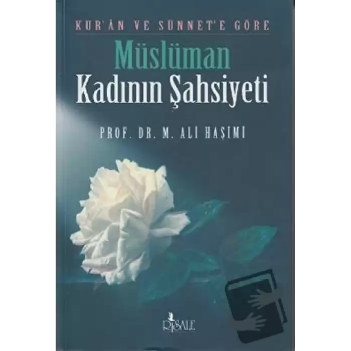 Kur’an ve Sünnet’e Göre Müslüman Kadının Şahsiyeti