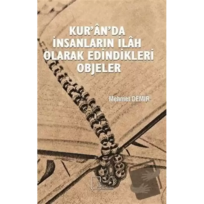 Kur’an’da İnsanların İlah Olarak Edindikleri Objeler