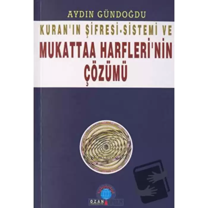 Kuran’ın Şifresi - Sistemi Ve Mukattaa Harfleri’nin Çözümü