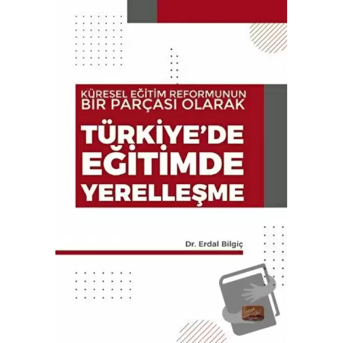 Küresel Eğitim Reformunun Bir Parçası Olarak Türkiye’de Eğitimde Yerelleşme