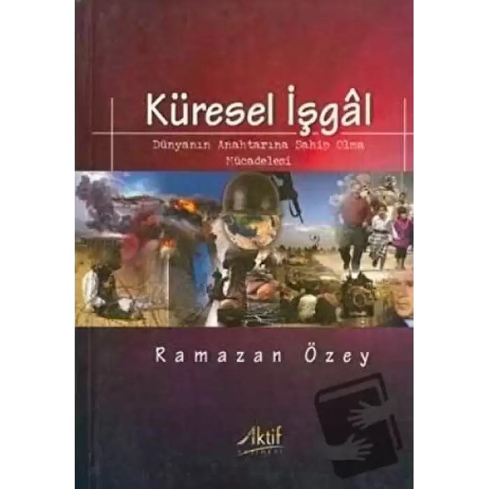 Küresel İşgal: Dünyanın Anahtarına Sahip Olma Mücadelesi