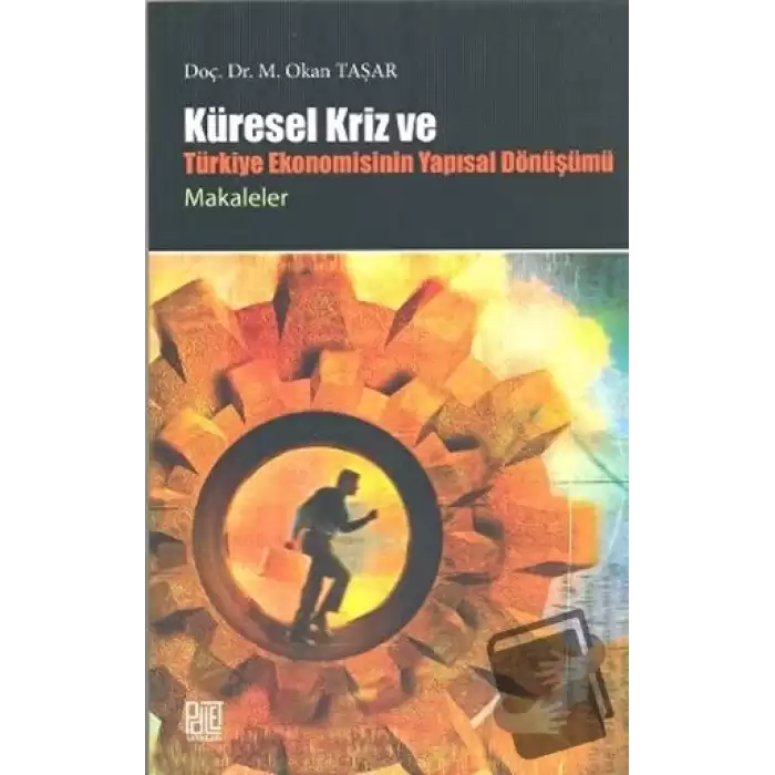 Küresel Kriz ve Türkiye Ekonomisinin Yapısal Dönüşümü / Makaleler