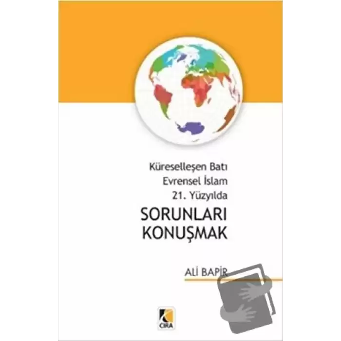 Küreselleşen Batı Evrensel İslam 21. Yüzyılda Sorunları Konuşmak