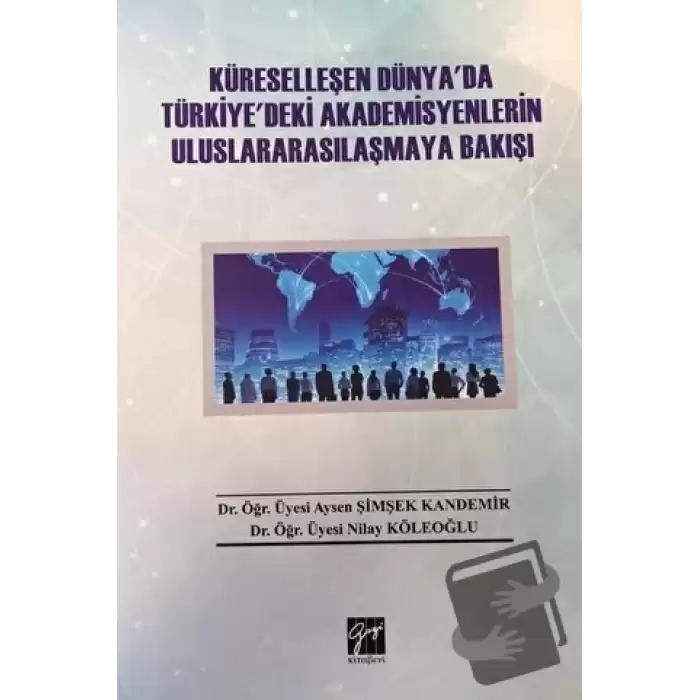 Küreselleşen Dünyada Türkiyedeki Akademisyenlerin Uluslararasılaşmaya Bakışı