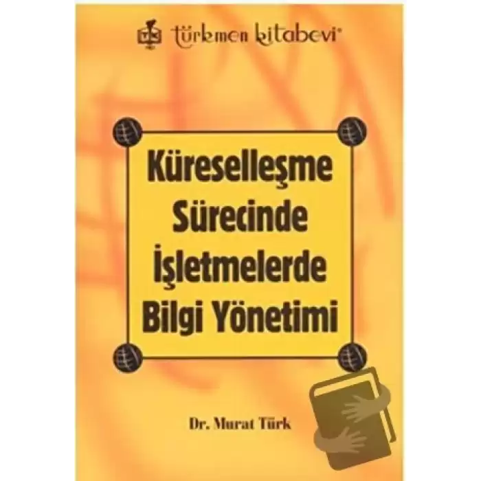 Küreselleşme Sürecinde İşletmelerde Bilgi Yönetimi