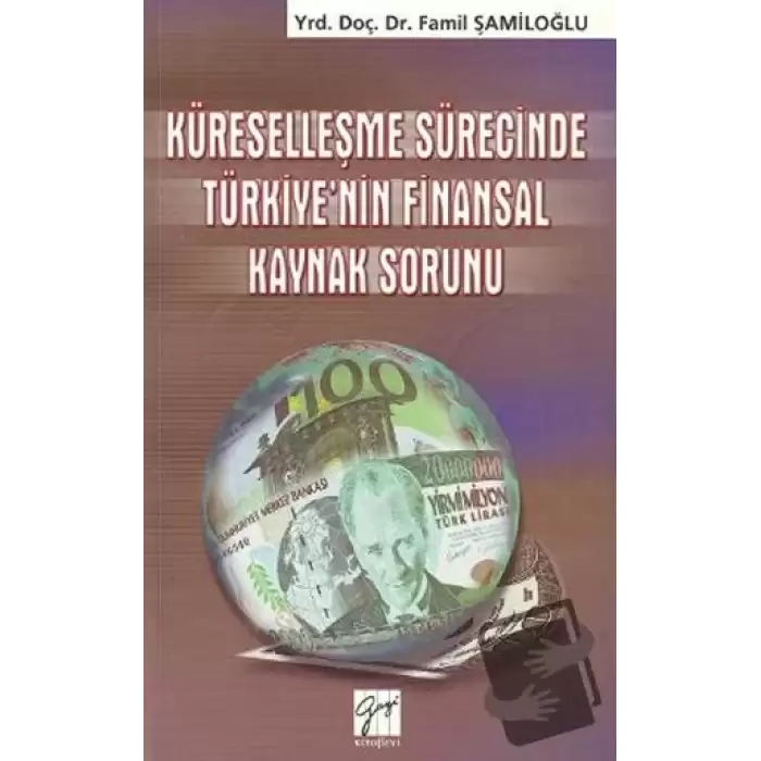 Küreselleşme Sürecinde Türkiye’nin Finansal Kaynak Sorunu