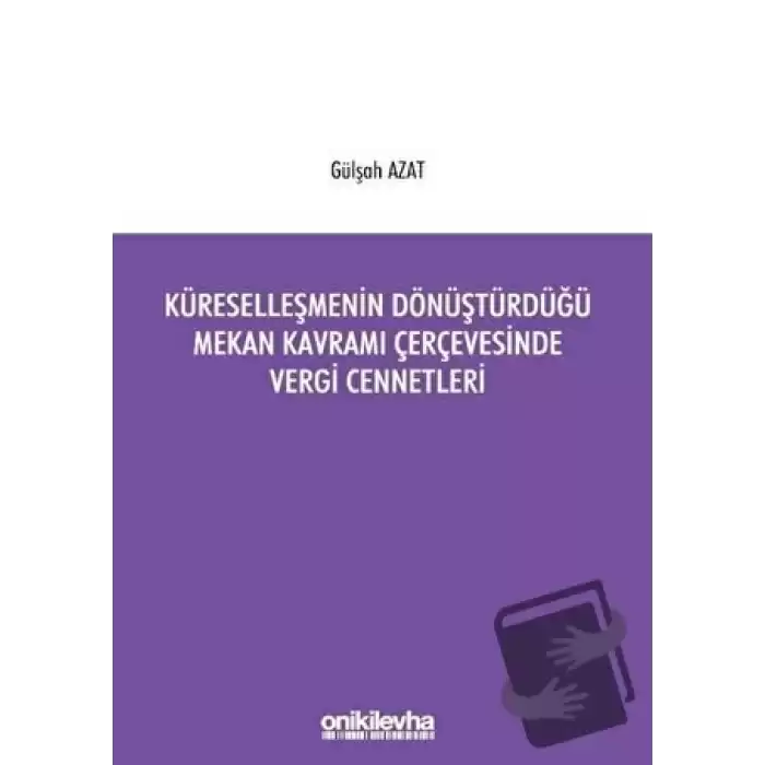 Küreselleşmenin Dönüştürdüğü Mekan Kavramı Çerçevesinde Vergi Cennetleri