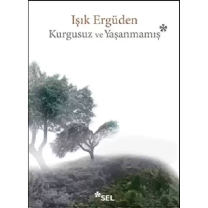 Kurgusuz ve Yaşanmamış