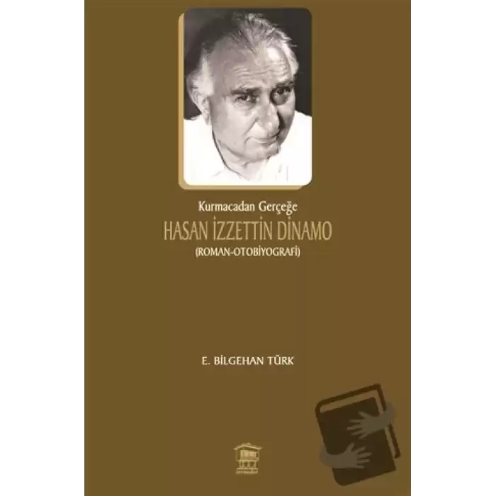 Kurmacadan Gerçeğe Hasan İzzettin Dinamo