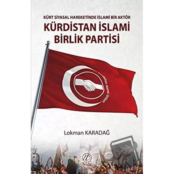 Kürt Siyasal Hareketinde İslami Bir Aktör - Kürdistan İslami Birlik Partisi