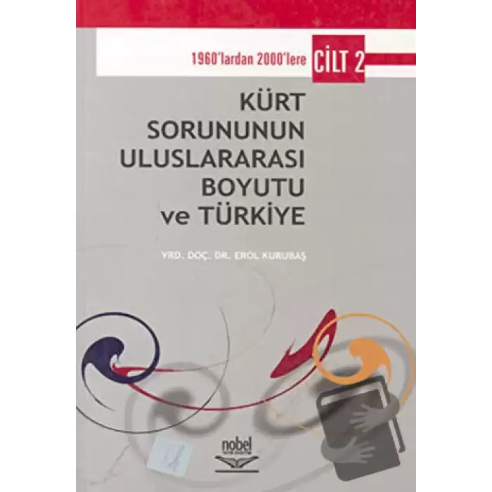 Kürt Sorununun Uluslararası Boyutu ve Türkiye - Cilt 2 1960’lardan 2000’lere