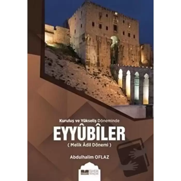 Kuruluş ve Yükseliş Döneminde Eyyubiler (Melik Adil Dönemi)