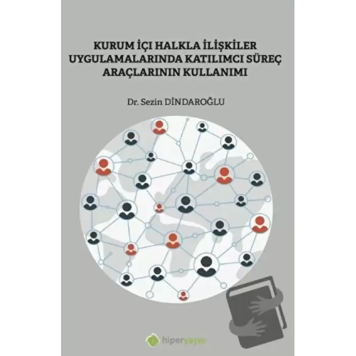 Kurum İçi Halkla İlişkiler Uygulamalarında Katılımcı Süreç Araçlarının Kullanımı