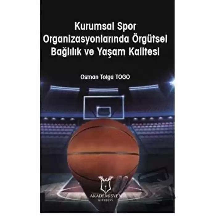 Kurumsal Spor Organizasyonlarında Örgütsel Bağlılık ve Yaşam Kalitesi