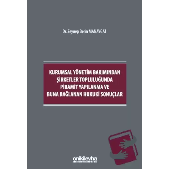 Kurumsal Yönetim Bakımından Şirketler Topluluğunda Piramit Yapılanma ve Buna Bağlanan Hukuki Sonuçlar (Ciltli)