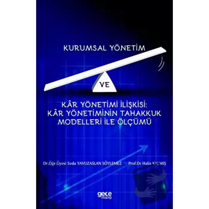 Kurumsal Yönetim Ve Kar Yönetimi İlişkisi : Kar Yönetiminin Tahakkuk Modelleri İle Ölçümü