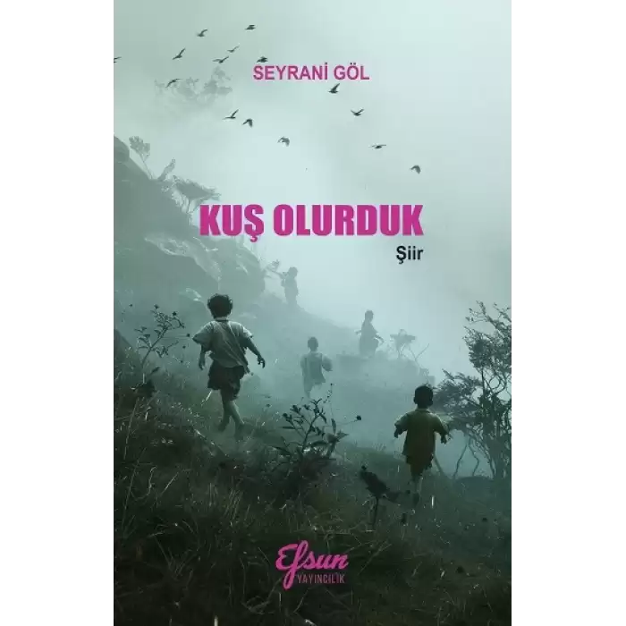 Kuş Olurduk