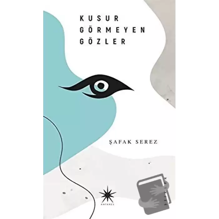 Kusur Görmeyen Gözler (Ciltli)