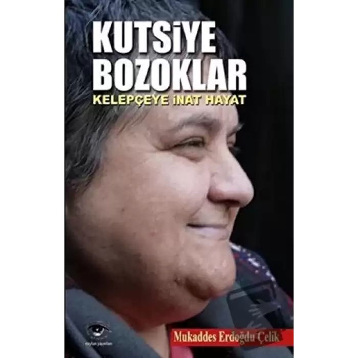 Kutsiye Bozoklar : Kelepçeye İnat Hayat