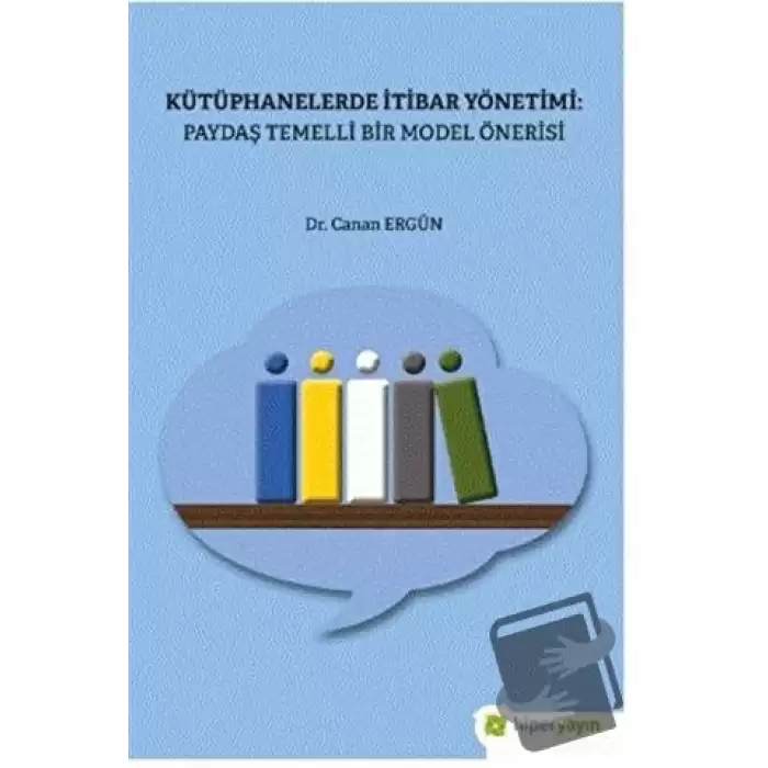 Kütüphanelerde İtibar Yönetimi: Paydaş Temelli Bir Model Önerisi