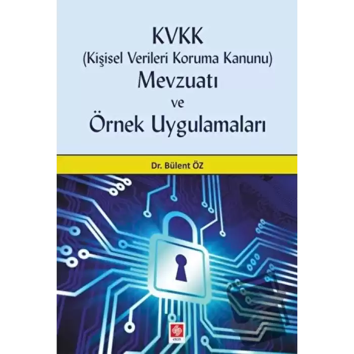 KVVK (Kişisel Verileri Koruma Kanunu) Mevzuatı ve Örnek Uygulamaları