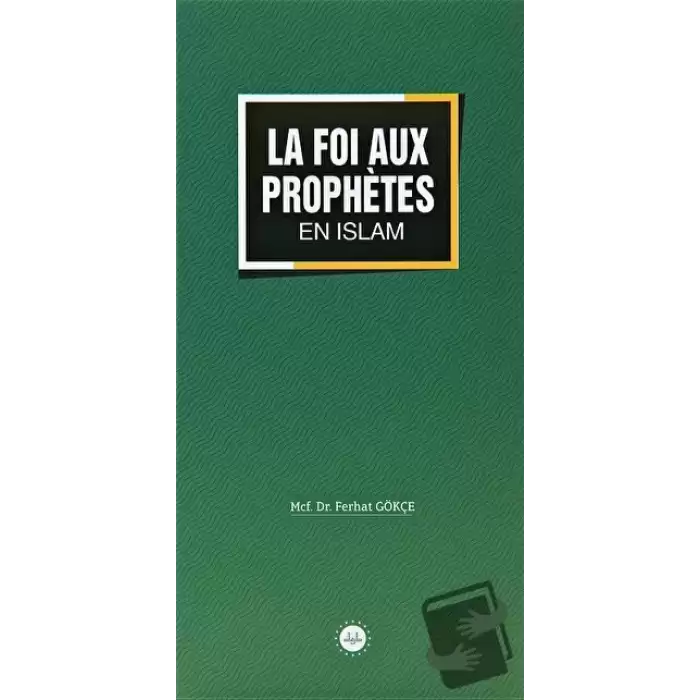 La Foi Aux Prophetes En Islam (İslamda Peygamberlere İman) Fransızca